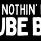 Ain’t Nothin’ but a G-Tube Baby (light) Vinyl Transfer