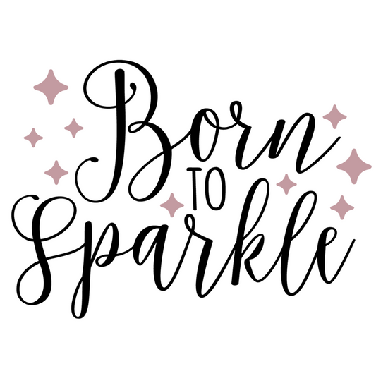 Born to Sparkle Vinyl Transfer