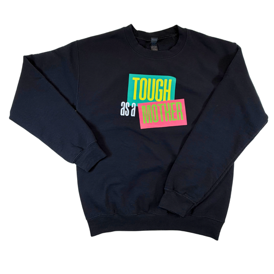 Tough as a Mother crewneck