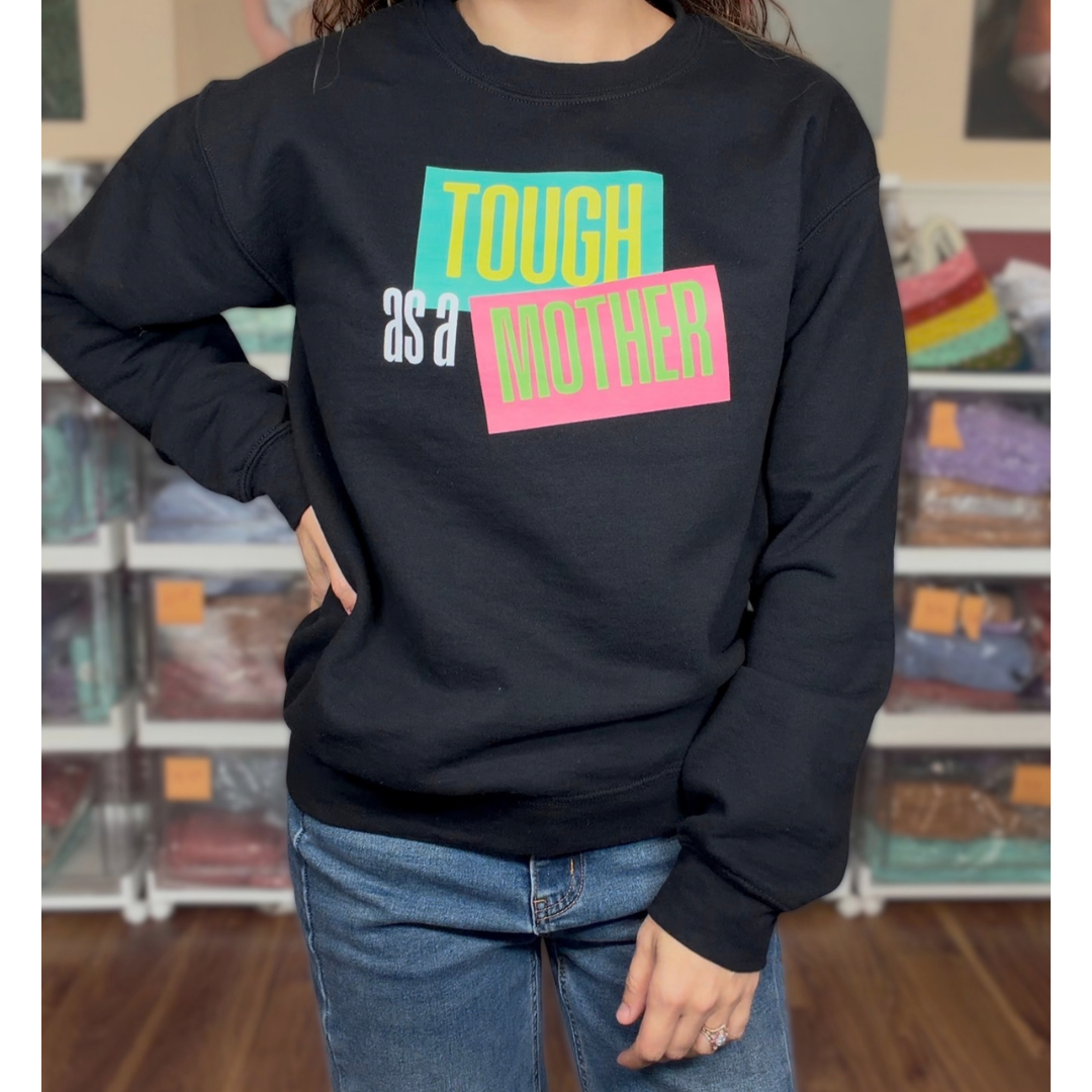 Tough as a Mother crewneck